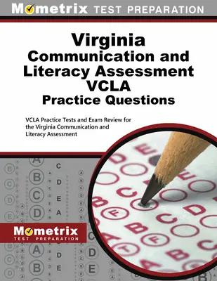Virginia Communication and Literacy Assessment Vcla Practice Questions (Praktické otázky na hodnotenie komunikácie a gramotnosti vo Virgínii): Vcla Practice Tests and Exam Review for the Virginia Communication and Literac - Virginia Communication and Literacy Assessment Vcla Practice Questions: Vcla Practice Tests and Exam Review for the Virginia Communication and Literac