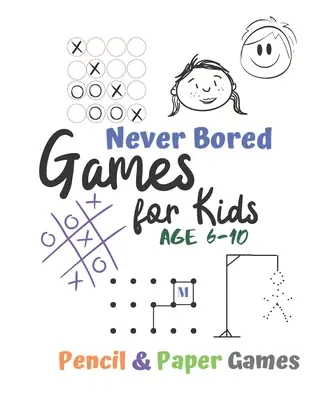 Hry pre deti od 6 do 10 rokov: Hry s papierom a ceruzkou: Kniha aktivít pre 2 hráčov - Tic-Tac-Toe, Bodky a políčka - Kocky a krížiky (X a - Games for Kids Age 6-10: Never Bored --Paper & Pencil Games: 2 Player Activity Book - Tic-Tac-Toe, Dots and Boxes - Noughts And Crosses (X and