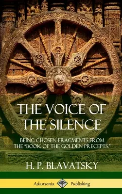 Hlas ticha: „Hlas ticha: Byť vybranými fragmentmi z Knihy zlatých prikázaní.“ (Tvrdá väzba)“ - The Voice of the Silence: Being Chosen Fragments from the Book of the Golden Precepts.