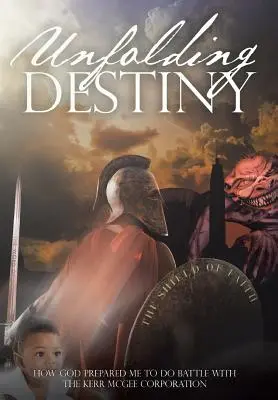 Rozvíjajúci sa osud: Ako ma Boh pripravil na boj s Kerr McGee Corporation - Unfolding Destiny: How God Prepared Me to Do Battle with the Kerr McGee Corporation