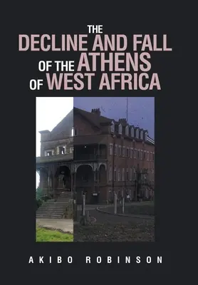 Úpadok a pád Atén v západnej Afrike - The Decline and Fall of the Athens of West Africa