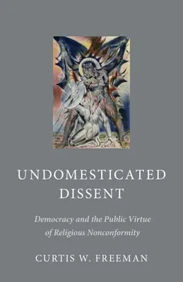 Undomesticated Dissent: Demokracia a verejná cnosť náboženskej nekonformity - Undomesticated Dissent: Democracy and the Public Virtue of Religious Nonconformity