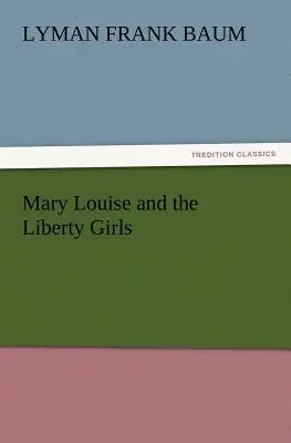 Mary Louise and the Liberty Girls
