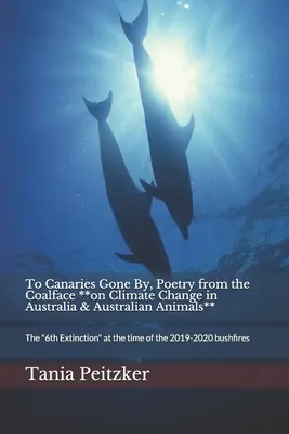 To Canaries Gone By, Poetry from the Coalface **on Climate Change in Australia & Australian Animals**: 6. vymieranie