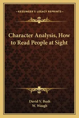 Analýza charakteru, Ako čítať ľudí na prvý pohľad - Character Analysis, How to Read People at Sight