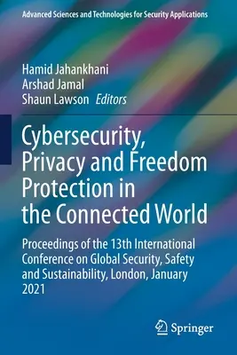 Kybernetická bezpečnosť, ochrana súkromia a slobody v prepojenom svete: Zborník príspevkov z 13. medzinárodnej konferencie o globálnej bezpečnosti, ochrane a - Cybersecurity, Privacy and Freedom Protection in the Connected World: Proceedings of the 13th International Conference on Global Security, Safety and