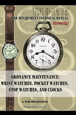 Údržba výzbroje: Náramkové hodinky, vreckové hodinky, stopky a hodiny - Ordnance Maintenance: Wrist Watches, Pocket Watches, Stop Watches and Clocks