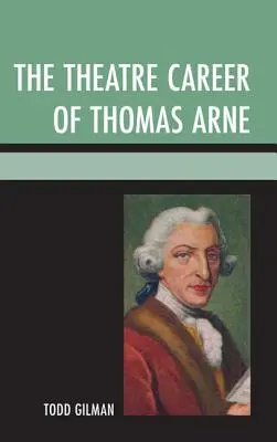 Divadelná kariéra Thomasa Arneho - The Theatre Career of Thomas Arne
