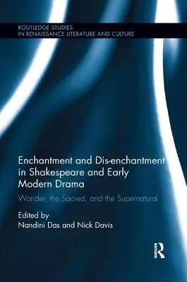 Očarenie a odčarovanie v Shakespearovi a ranom novoveku: Zázrak, posvätno a nadprirodzeno - Enchantment and Dis-enchantment in Shakespeare and Early Modern Drama: Wonder, the Sacred, and the Supernatural