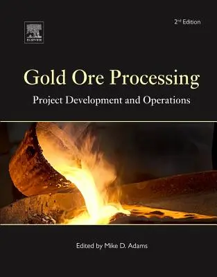 Spracovanie zlatej rudy: Vývoj a prevádzka projektu, zväzok 15 - Gold Ore Processing: Project Development and Operations Volume 15