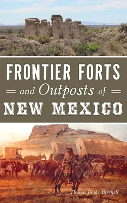 Hraničné pevnosti a stanovištia Nového Mexika - Frontier Forts and Outposts of New Mexico