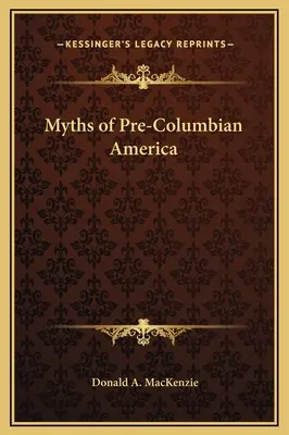 Mýty predkolumbovskej Ameriky - Myths of Pre-Columbian America