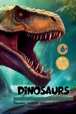 Dinosaury!!! Objavovanie prehistorických tvorov prostredníctvom úžasných obrázkov a informácií - Dinosaurs!!: Discovering Prehistoric Creatures Through Amazing Images and Information