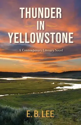 Hrom v Yellowstone: Súčasný literárny román - Thunder in Yellowstone: A contemporary literary novel