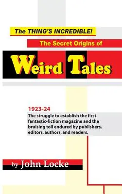Tá vec je neuveriteľná! Tajný pôvod Weird Tales - The Thing's Incredible! The Secret Origins of Weird Tales