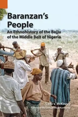 Baranzanovi ľudia: Etnohistória Bajju zo stredného pásu Nigérie - Baranzan's People: An Ethnohistory of the Bajju of the Middle Belt of Nigeria