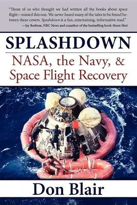 Splashdown: Nasa, námorníctvo a obnovenie vesmírneho letu - Splashdown: Nasa, the Navy, & Space Flight Recovery
