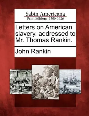 Listy o americkom otroctve adresované pánovi Thomasovi Rankinovi. - Letters on American Slavery, Addressed to Mr. Thomas Rankin.