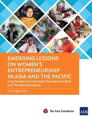 Nové poznatky o podnikaní žien v Ázii a Tichomorí: Prípadové štúdie Ázijskej rozvojovej banky a Ázijskej nadácie - Emerging Lessons on Women's Entrepreneurship in Asia and the Pacific: Case Studies from the Asian Development Bank and The Asia Foundation