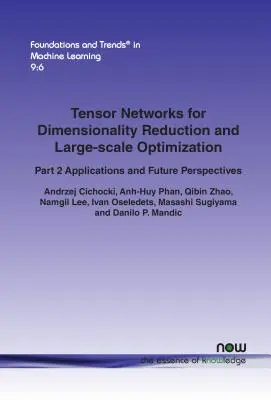 Tenzorové siete na znižovanie dimenzionality a optimalizáciu vo veľkom rozsahu: Časť 2 Aplikácie a budúce perspektívy - Tensor Networks for Dimensionality Reduction and Large-scale Optimization: Part 2 Applications and Future Perspectives