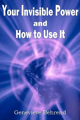 Vaša neviditeľná sila a ako ju využiť - Your Invisible Power and How to Use It