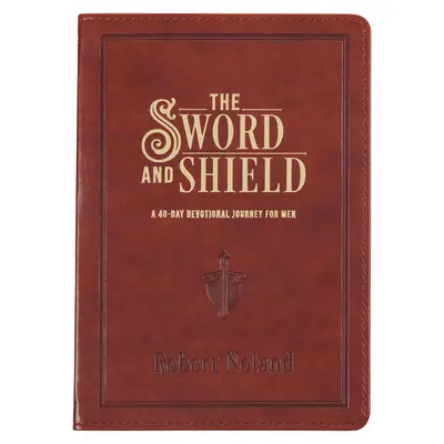 Meč a štít 40-dňová pobožnosť pre mužov, vegánska koža - The Sword and Shield a 40 Day Devotional for Men, Vegan Leather