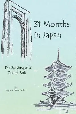 31 mesiacov v Japonsku: 31 mesiacov v zábavnom parku - 31 Months in Japan: The Building of a Theme Park