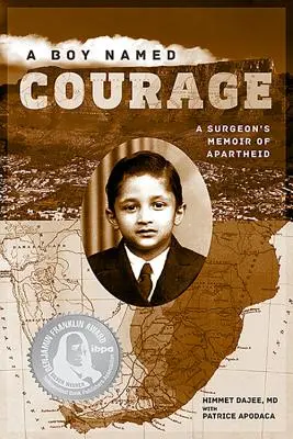Chlapec menom Courage: Spomienky chirurga na apartheid - A Boy Named Courage: A Surgeon's Memoir of Apartheid