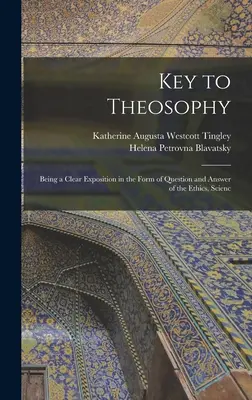 Kľúč k teozofii: Kľúč k teológii, ktorý je jasným výkladom etiky, vedy a teológie vo forme otázok a odpovedí. - Key to Theosophy: Being a Clear Exposition in the Form of Question and Answer of the Ethics, Scienc