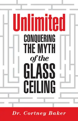 Bez obmedzenia: Prekonanie mýtu o sklenenom strope - Unlimited: Conquering the Myth of the Glass Ceiling