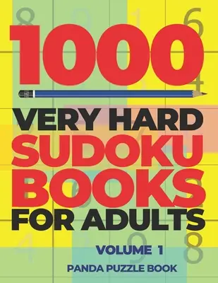 1000 veľmi ťažkých sudoku pre dospelých - zväzok 1: Mozgové hry pre dospelých - Logické hry pre dospelých - 1000 Very Hard Sudoku Books For Adults - Volume 1: Brain Games for Adults - Logic Games For Adults