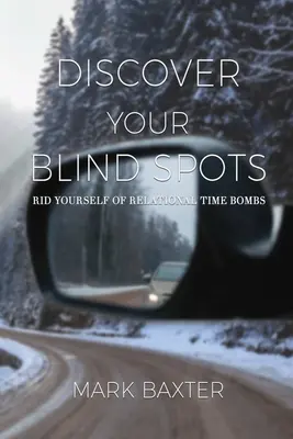 Objavte svoje slepé miesta: Zbavte sa vzťahových časovaných bômb - Discover Your Blind Spots: Rid Yourself of Relational Time Bombs