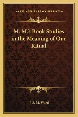 M. Kniha M. Štúdie o význame nášho rituálu - M. M.'s Book Studies in the Meaning of Our Ritual