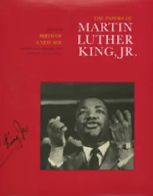 Dokumenty Martina Luthera Kinga mladšieho, zväzok III: Zrod novej doby, december 1955 - december 1956 Zväzok 3 - The Papers of Martin Luther King, Jr., Volume III: Birth of a New Age, December 1955-December 1956 Volume 3