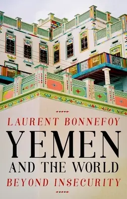 Jemen a svet: Jemen a jeho kultúra: za hranicami neistoty Jemen a jeho kultúra: Jemen a jeho kultúra - Yemen and the World: Beyond Insecurity