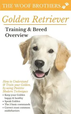 Výcvik zlatého retrievera a prehľad plemien: Ako pochopiť a vycvičiť svojho zlatého psa pomocou pozitívnych moderných techník - Golden Retriever Training & Breed Overview: How to Understand & Train your Golden, by using Positive Modern Techniques