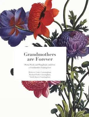 Babičky sú večné: Básne, slová a myšlienky pre babičku a od babičiek s nehynúcou láskou - Grandmothers are Forever: Poems, Words, and Thoughts for, and from, a Grandmothers Undying Love