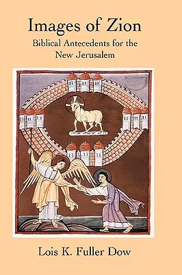 Obrazy Sionu: Biblické predlohy pre nový Jeruzalem - Images of Zion: Biblical Antecedents for the New Jerusalem