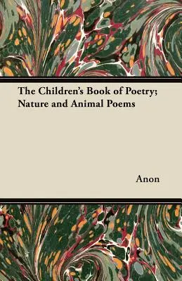 Detská kniha poézie; básne o prírode a zvieratách - The Children's Book of Poetry; Nature and Animal Poems