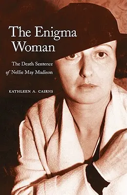 Záhadná žena: Rozsudok smrti Nellie May Madisonovej - The Enigma Woman: The Death Sentence of Nellie May Madison