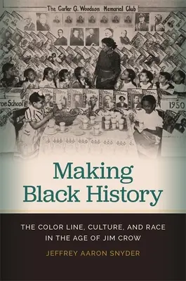 Tvorba černošskej histórie: Vydanie knihy: Farebná línia, kultúra a rasa v ére Jima Crowa - Making Black History: The Color Line, Culture, and Race in the Age of Jim Crow