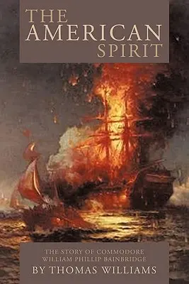 Americký duch: Príbeh komodora Williama Phillipa Bainbridgea - The American Spirit: The Story of Commodore William Phillip Bainbridge
