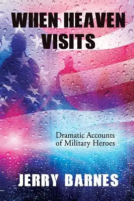 Keď navštívia nebesá: Dramatické príbehy vojenských hrdinov - When Heaven Visits: Dramatic Accounts of Military Heroes