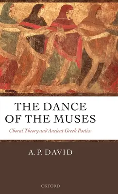 Tanec múz: Teória spevu a starogrécka poetika - The Dance of the Muses: Choral Theory and Ancient Greek Poetics