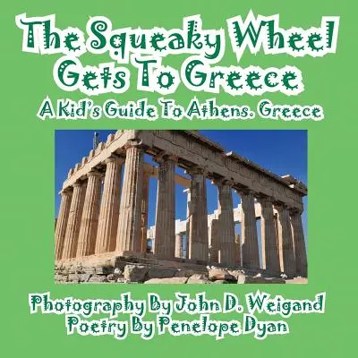 Pískacie koleso sa dostáva do Grécka - detský sprievodca po Aténach, Grécko - The Squeaky Wheel Gets To Greece---A Kid's Guide to Athens, Greece