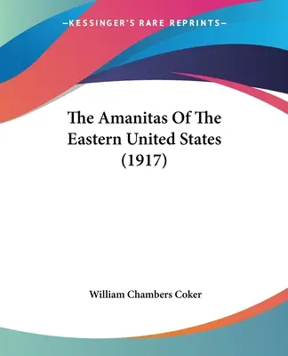 Amanity východných Spojených štátov (1917) - The Amanitas Of The Eastern United States (1917)