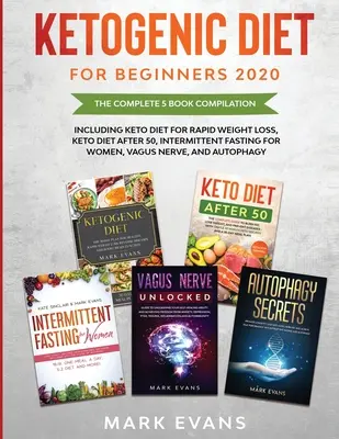 Ketogénna diéta pre začiatočníkov 2020: Keto pre začiatočníkov: Kompletná zbierka 5 kníh vrátane - Keto pre rýchle chudnutie, Pre po 50-tke, Prerušovaný pôst pre ženy - Ketogenic Diet for Beginners 2020: The Complete 5 Book Compilation Including - Keto for Rapid Weight Loss, For After 50, Intermittent Fasting for Wome