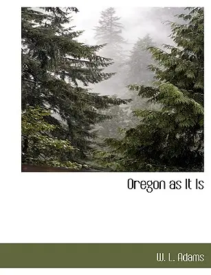 Oregon ako taký - Oregon as It Is
