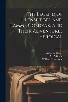 Legenda o Ulenspiegelovi a Lamme Goedzakovi a ich hrdinské dobrodružstvá - The Legend of Ulenspiegel and Lamme Goedzak, and Their Adventures Heroical