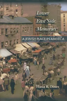 Lower East Side Memories: Židovské miesto v Amerike - Lower East Side Memories: A Jewish Place in America